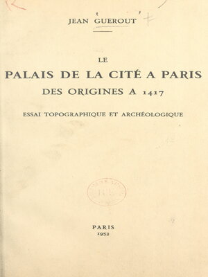 cover image of Le Palais de la Cité à Paris, des origines à 1417